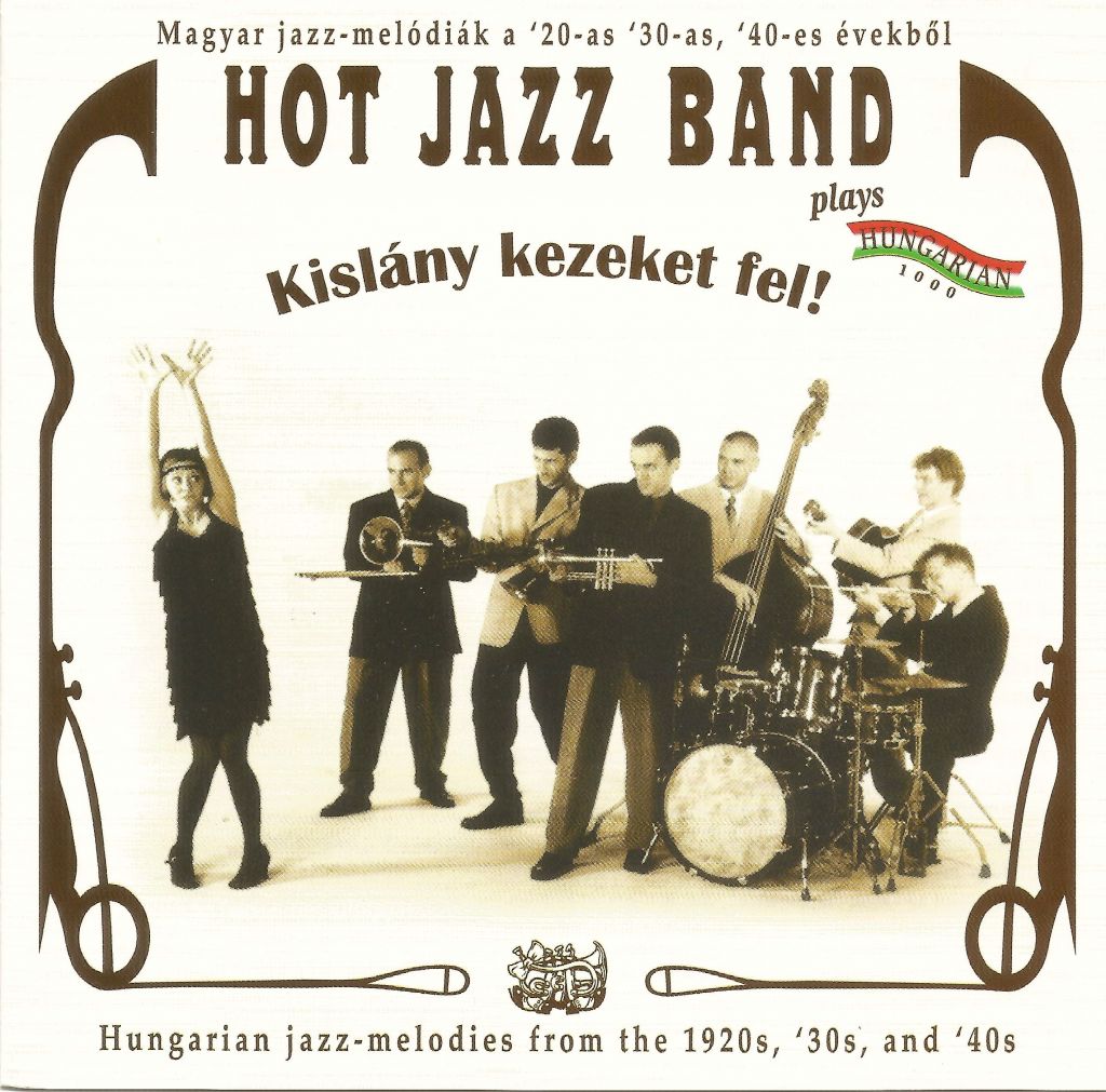 4. Hot Jazz Band plays Hungarian - Kislány kezeket fel! 1999