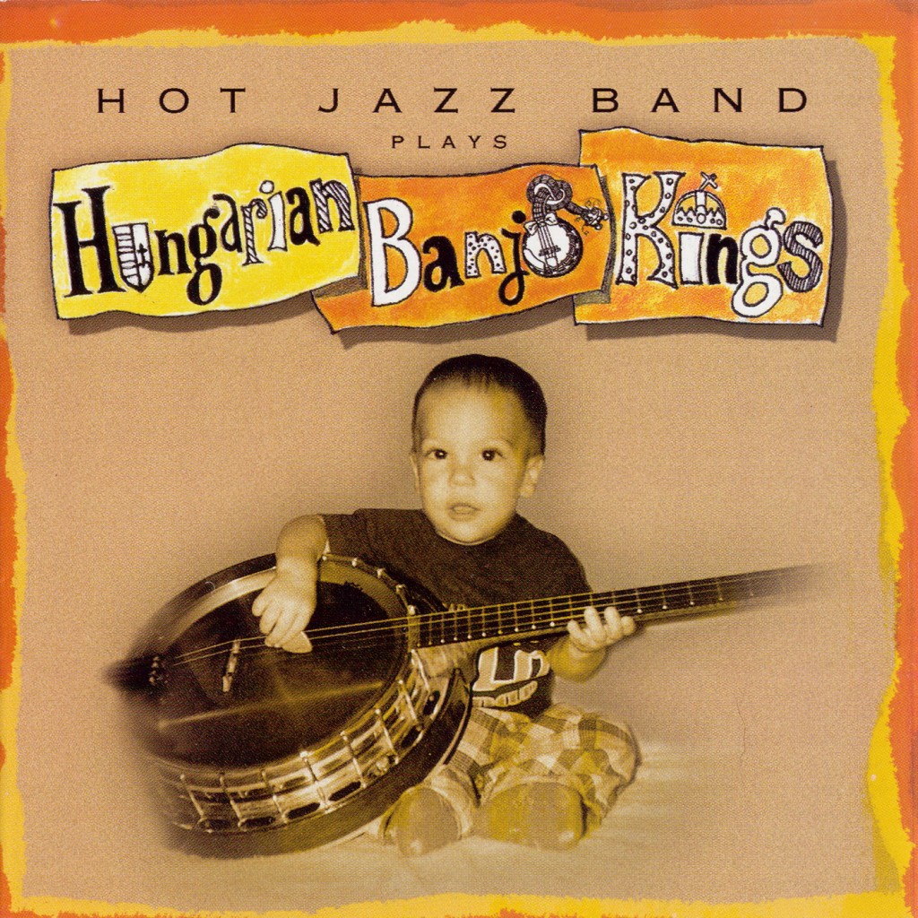 Hot Jazz Band plays Hungarian Banjo Kings (2002)